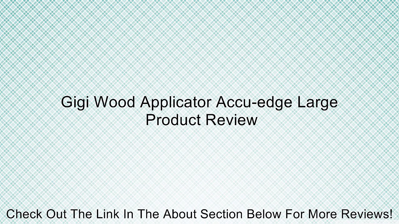 Gigi Wood Applicator Accu-edge Large Review
