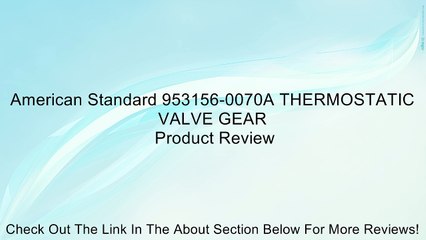 American Standard 953156-0070A THERMOSTATIC VALVE GEAR Review