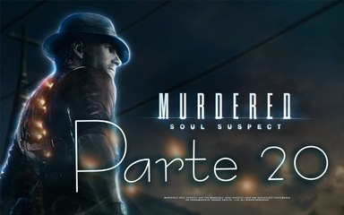 Murdered Soul Suspect - Parte 20
