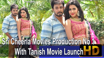 Sri Cheerla Movies Production No.1 With Tanish Movie Launch