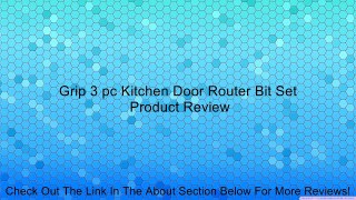 Grip 3 pc Kitchen Door Router Bit Set Review