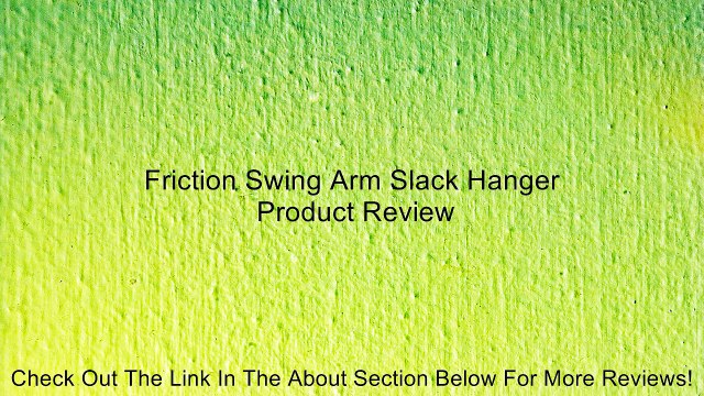 Friction Swing Arm Slack Hanger Review