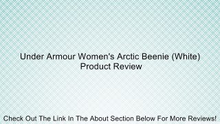 Under Armour Women's Arctic Beenie (White) Review