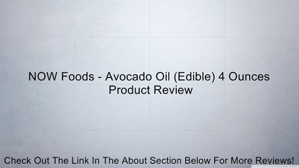 NOW Foods - Avocado Oil (Edible) 4 Ounces Review