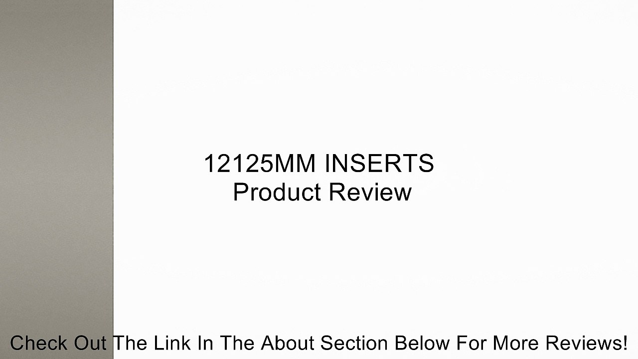 12125MM INSERTS Review