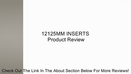 12125MM INSERTS Review