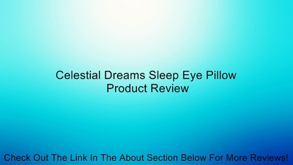 Celestial Dreams Sleep Eye Pillow Review