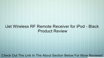 iJet Wireless RF Remote Receiver for iPod - Black Review