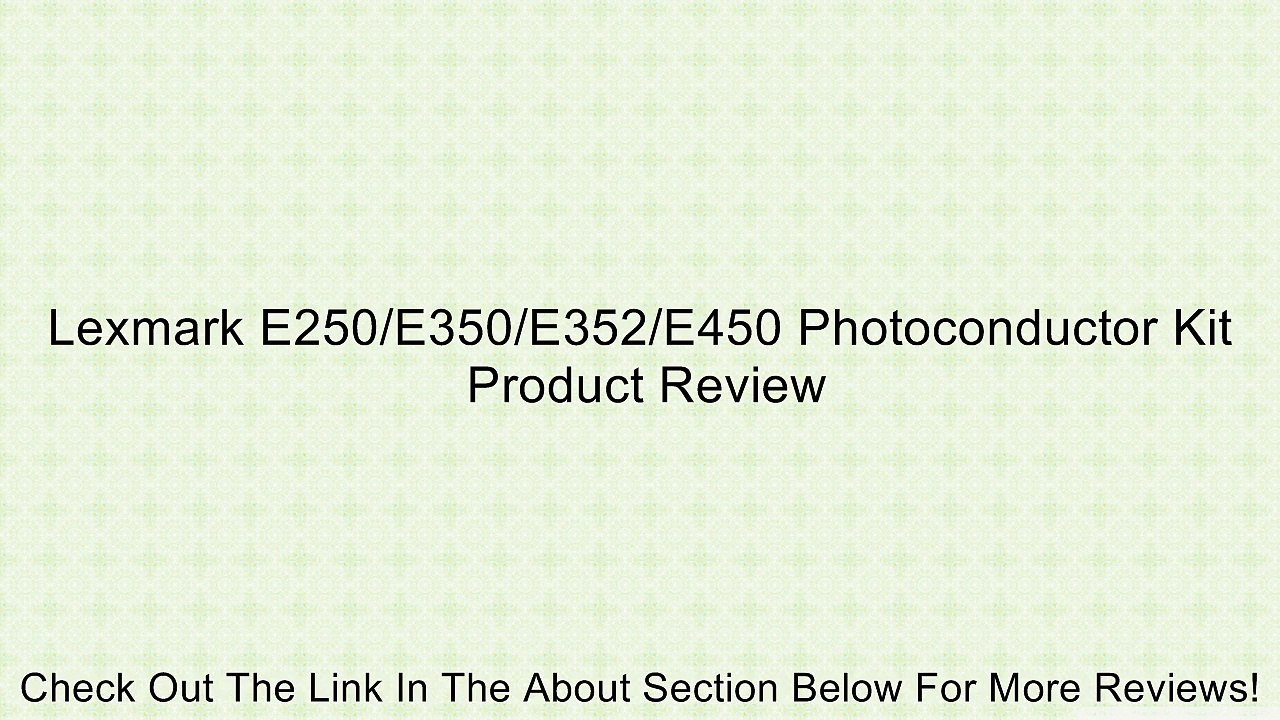 Lexmark E250/E350/E352/E450 Photoconductor Kit Review