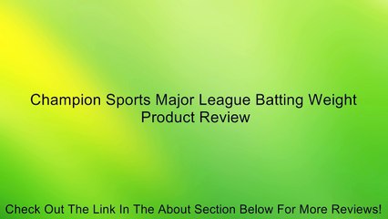 Champion Sports Major League Batting Weight Review