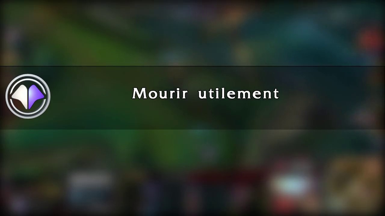 Move du jour #55 Mourir utilement - League of Legends