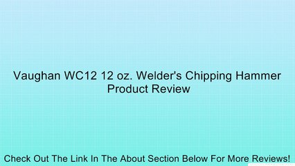 Vaughan WC12 12 oz. Welder's Chipping Hammer Review