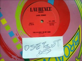 CAROL DENNIS -TIRE OF BEIN' ON MY OWN(RIP ETCUT)LAURENCE REC 80's