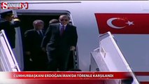 Cumhurbaşkanı Erdoğan İran'da törenle karşılandı