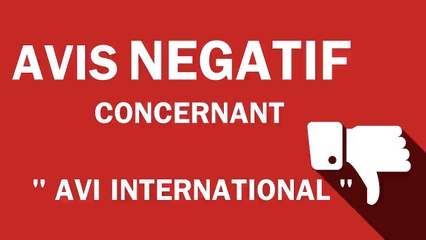 AVI International : AVIS ET TEMOIGNAGE NEGATIF