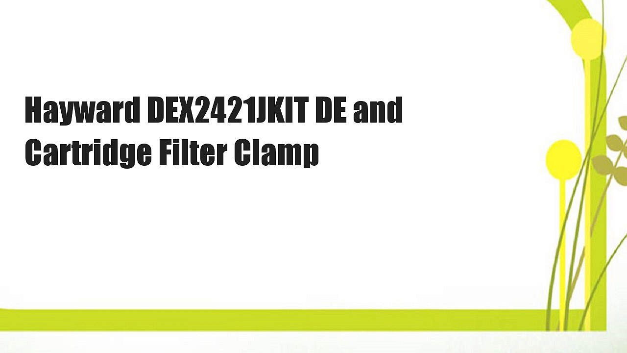 Hayward DEX2421JKIT DE and Cartridge Filter Clamp