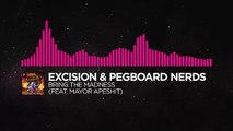 [Drumstep] - Excision & Pegboard Nerds - Bring The Madness (feat. Mayor Apeshit) [Monstercat]
