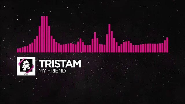 [Drumstep] - Tristam - My Friend [Monstercat Release]