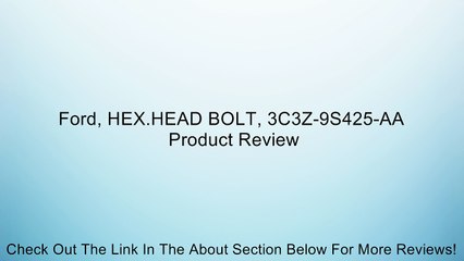 Ford, HEX.HEAD BOLT, 3C3Z-9S425-AA Review