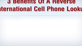 3 Benefits Of A Reverse International Cell Phone Lookup
