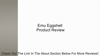Emu Eggshell Review