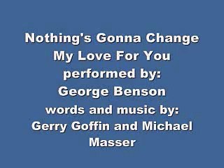 NOTHING'S GONNA CHANGE MY LOVE FOR YOU (with lyrics) - GEORGE BENSON