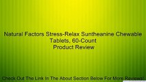 Natural Factors Stress-Relax Suntheanine Chewable Tablets, 60-Count Review