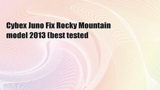 Cybex Juno Fix Rocky Mountain model 2013 (best tested