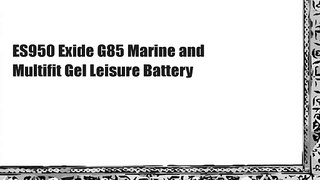 ES950 Exide G85 Marine and Multifit Gel Leisure Battery