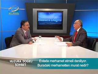 Evlada Merhamet Etmeli Deniliyor. Buradaki Merhametten Murat Nedir