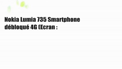 下载视频: Nokia Lumia 735 Smartphone débloqué 4G (Ecran :