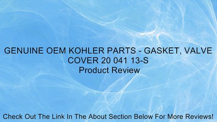 GENUINE OEM KOHLER PARTS - GASKET, VALVE COVER 20 041 13-S Review