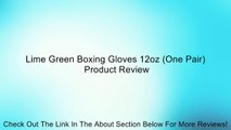 Lime Green Boxing Gloves 12oz (One Pair) Review