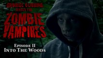 Gabriel Cushing vs The Zombie Vampires Ep2: Into The Woods (Episode 2/8)