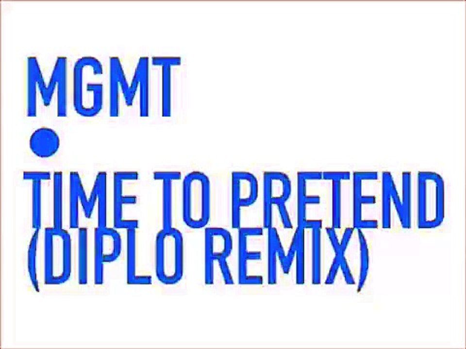 MGMT - Time To Pretend (Diplo Remix)