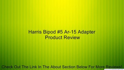 Harris Bipod #5 Ar-15 Adapter Review