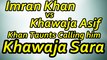 Imran Khan Calls Khawaja Asif Khawaja Sara in a Live Show