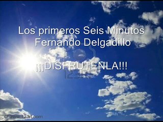 Los primeros Seis minutos - Fernando Delgadillo