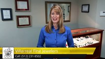 Villarreal Fine Jewelers Reviews by Julie G. jewelers austin tx 78745