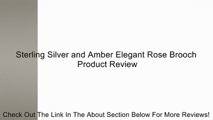 Sterling Silver and Amber Elegant Rose Brooch Review
