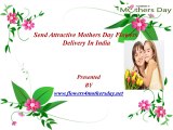 Send Attractive Mothers Day Flowers Delivery In India