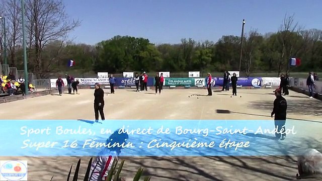 Finale de la cinquième étape du Super 16 Féminin, Sport Boules, Bourg-Saint-Andéol 2015