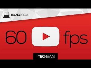 YouTube agora permite vídeos em 60 fps / WhatsApp no prejuízo | TecNews