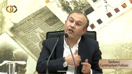 3) Serbest Cumhuriyet Fırkası - Yakın Tarihe Uzak Kalma - Zekeriya Yıldız