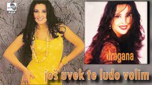 Dragana Mirkovic - Jos uvek te ludo volim - (Audio 1995)