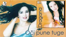 Dragana Mirkovic - Oci pune tuge - (Audio 1996)