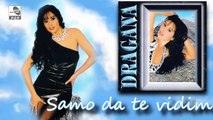 Dragana Mirkovic - Samo da te vidim - (Audio 1997)