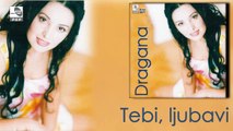 Dragana Mirkovic - Tebi, ljubavi - (Audio 1996)