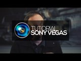 Tutorial Sony Vegas: Como adicionar efeitos bizarros no vídeo