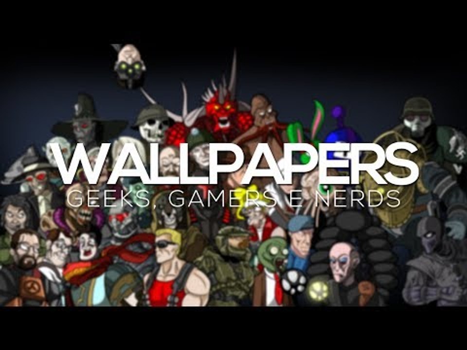 Download: Wallpapers geeks, GAMERS e nerds :)